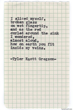 megandmrbig:  tylerknott:  Typewriter Series #731 by Tyler Knott Gregson  This is beautiful  Mmmm
