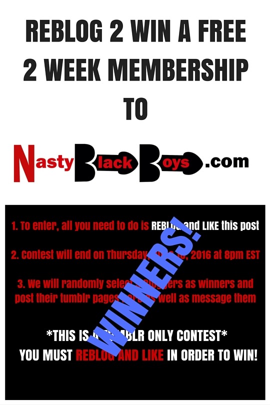 yaboitweety:  nastyblackboys:  Thanks To Everyone That Entered The Contest! Because