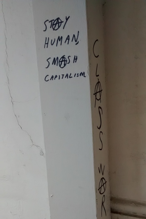 “Stay Human, Smash CapitalismClass War”Seen in Dundee, Scotland