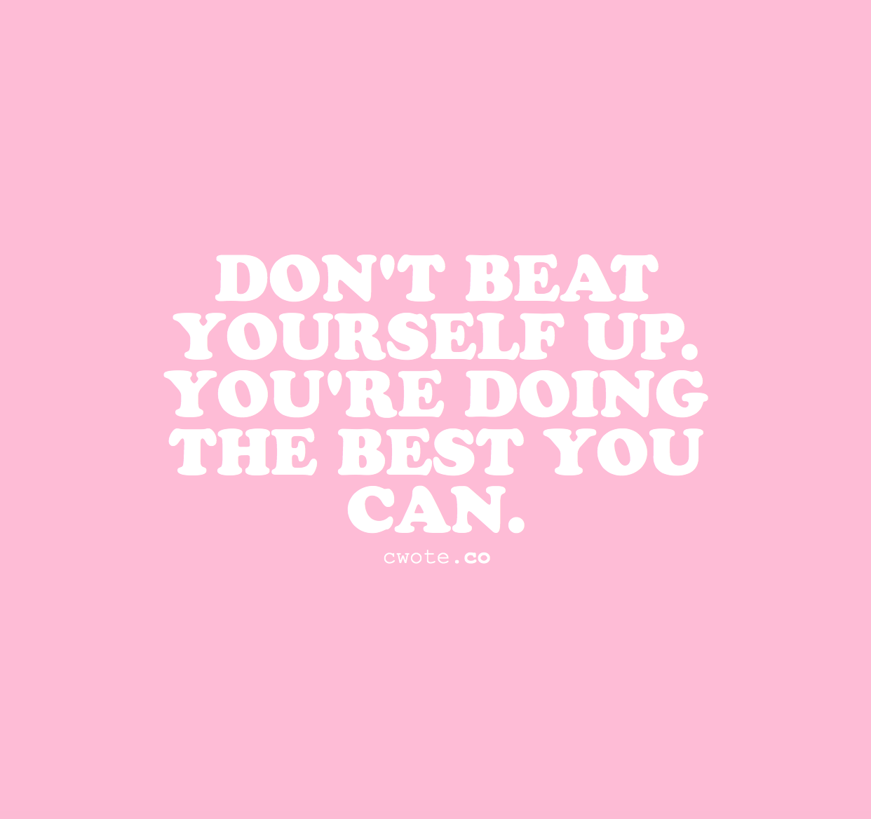 cwote:  you’re doing the best you can and that’s enough :)) 