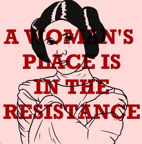 crofting-through-tombs: A WOMAN’S PLACE IS IN THE RESISTANCE (please reblog and do not repost)