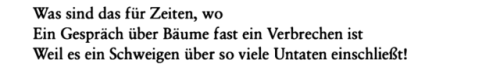 cryptomnesia:from An die Nachgeborenen, Bertold Brecht. Taken from Bertold Brecht: poetry and prose.