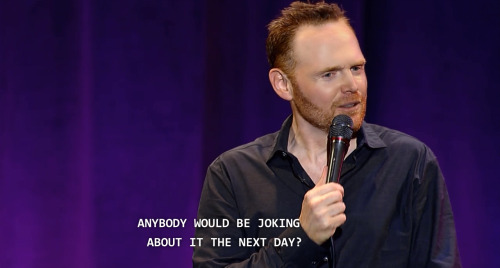 persona-nongrata:  Bill Burr: You People Are All The Same