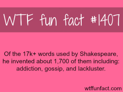 wtf-fun-factss:  words created by Shakespeare