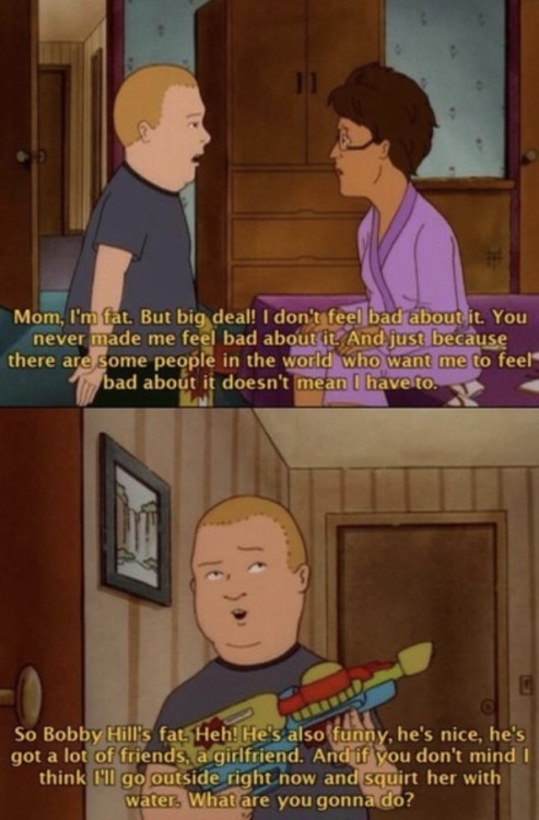 yimra:demandica:Honestly, everyone could use this kind of Bobby Hill body positivity every now and t