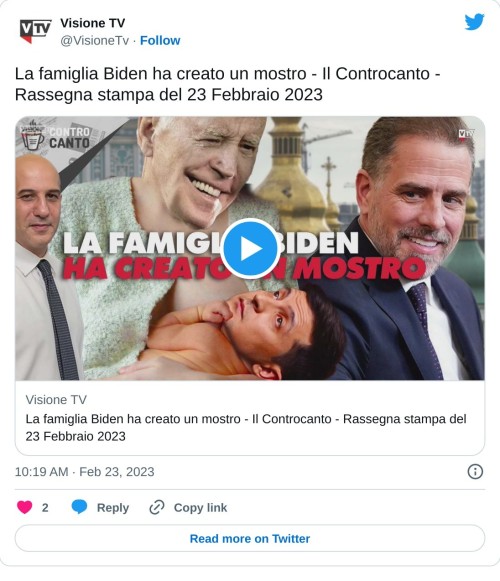 La famiglia Biden ha creato un mostro - Il Controcanto - Rassegna stampa del 23 Febbraio 2023 https://t.co/UJ1QoQwJqL  — Visione TV (@VisioneTv) February 23, 2023