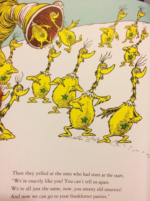 kvothbloodless: laughlikesomethingbroken:  livingdeadpoetssociety:  candiikismet:   Do you all remember the Dr. Seuss story about the Sneetches? A group of creatures that appeared in two groups: Sneetches with stars and Sneetches without. The Sneetches