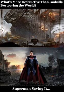 funnyand:  More destructive than GodzillaWhat’s More destructive than Godzilla destroying the world! Superman saving it!