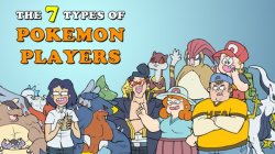 dorkly:  The 7 Types of Pokemon Players For