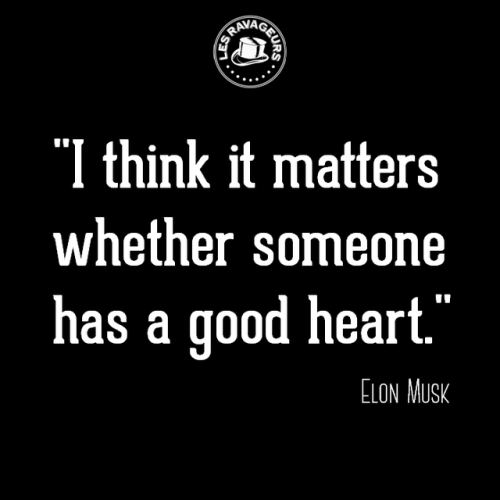 lesravageurs:Ravageurs have a good heart. | Elon Musk ❤️