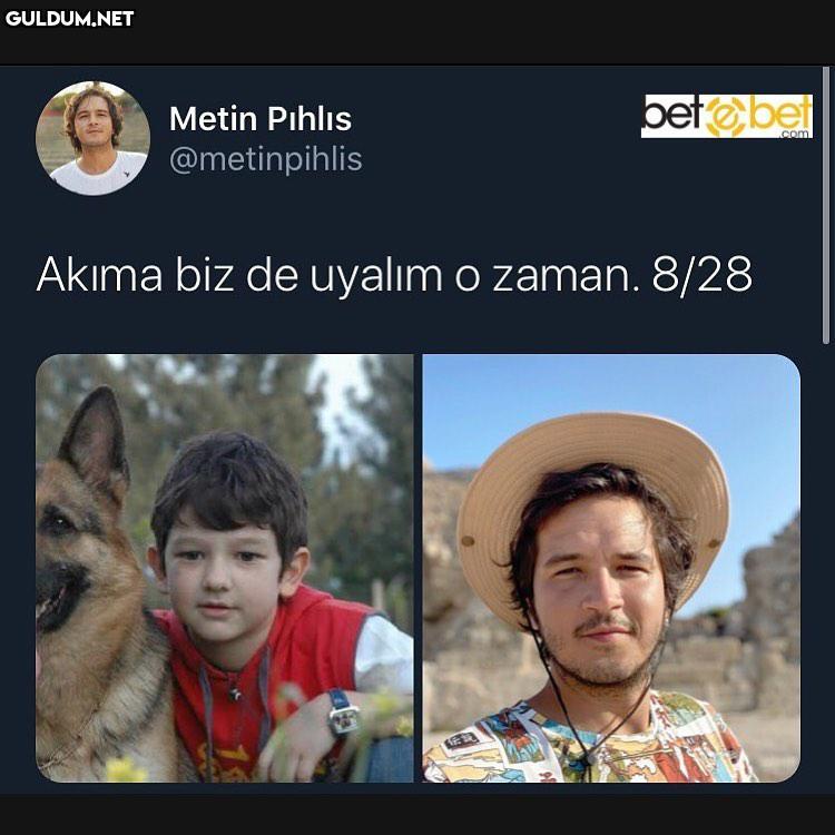 Vaay beee Metin Pihlıs...