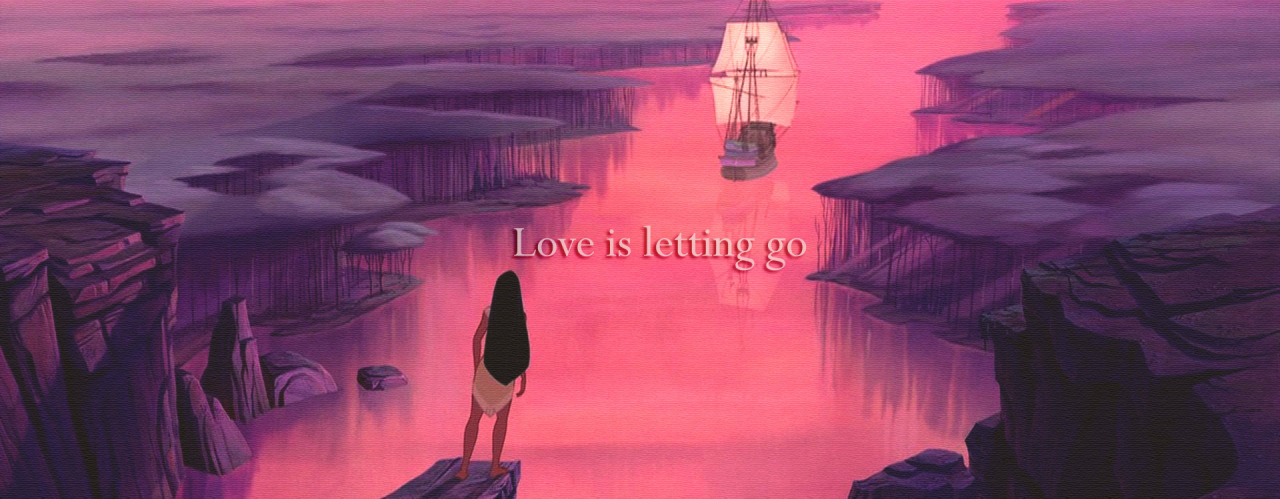thetasrose:  mydollyaviana:   Disney &amp; Its Lessons of Love    Letting go