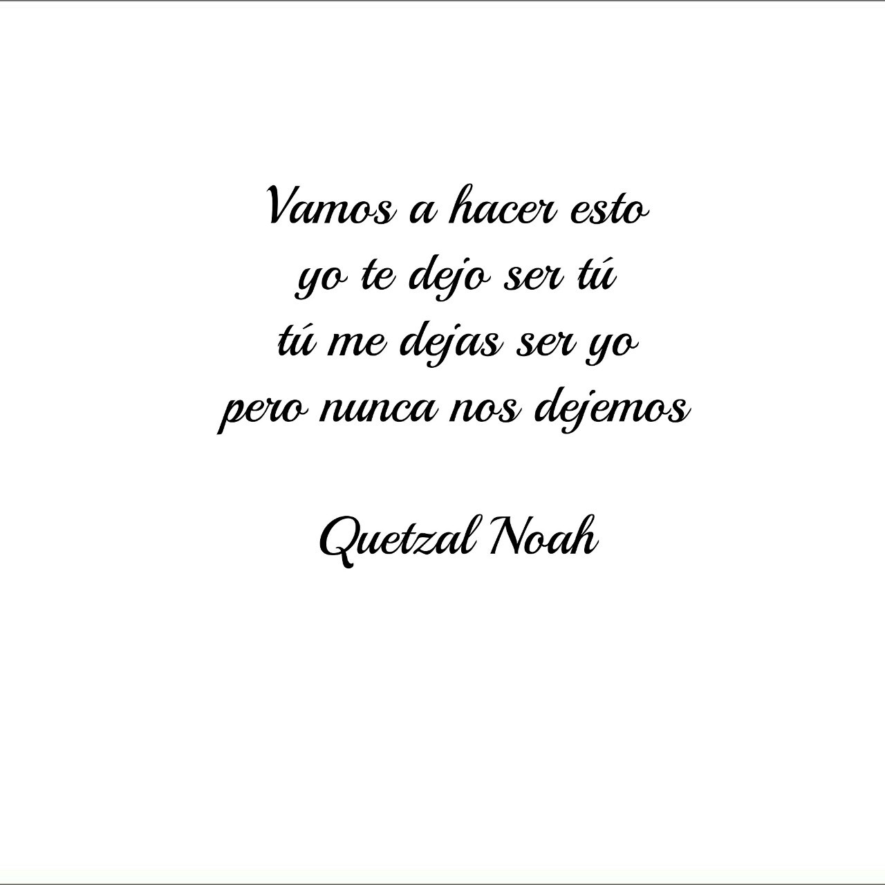 quetzalnoah:  Pero nunca nos dejemos