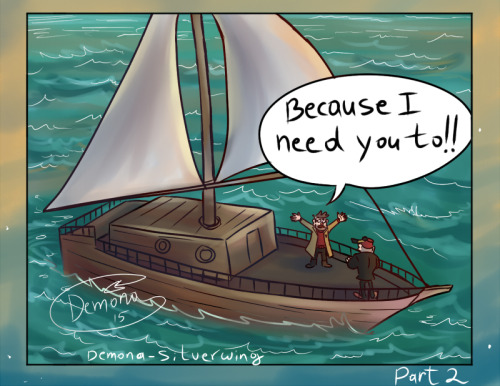 demona-silverwing:  Smooth Sailing Part 2 Part 1 