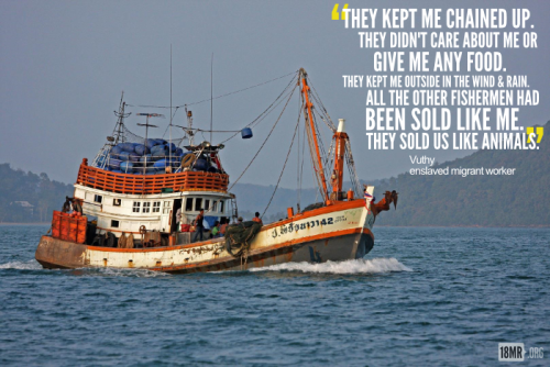 18mr:By now, you’ve probably read about how the Thai fishing industry’s backbone is trafficked migra