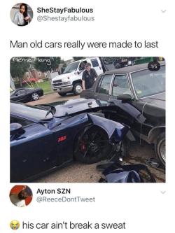 guy:  tsrabbits:  becausedragonage:  freshest-tittymilk:  princealigorna:  And this is why we used to make cars out of STEEL instead of FIBERGLASS! Sure, fiberglass is a lot lighter in weight and hence a hell of a lot better for gas mileage. But you hit