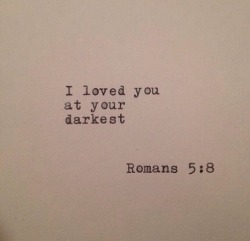 laurencrystal:  Romans 5:8 