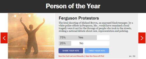 lilbrat7: Remember to take a few seconds and vote for both the Ferguson Protesters, and Laverne Cox 