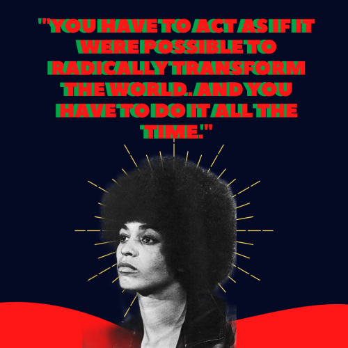 rose-tico:  I made a graphic for Women’s Studies Student Organization at my college that spotlights Dr. Angela Davis, Black, queer, pro-working class abolitionist and activist – and I’m pretty proud of it so I wanted to share :).  For the rest