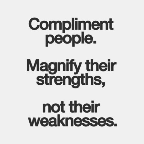 serpenthes:  #truth. I don’t hand them out often but when I do it’s always genuine. I come from a clan of people who love to criticize and rarely encourage. I refuse to do the same. I’m really  sick of people thinking that cutting someone else down