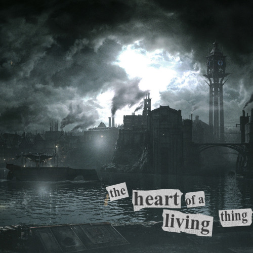 the heart of a living thing | a dishonored mix [listen on 8tracks]tracks:heavy in your arms - floren