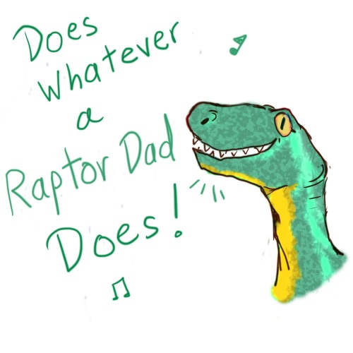 onesubsjourney:  onemerryjester:  I have finally been able to contribute a piece to the Papa Pratt and his raptor children fandom! And just in time too! :DHAPPY RAPTOR DAD / FATHER’S DAY!!!  *The raptors sing to the Spider-Man theme song*  onesubsdaddy