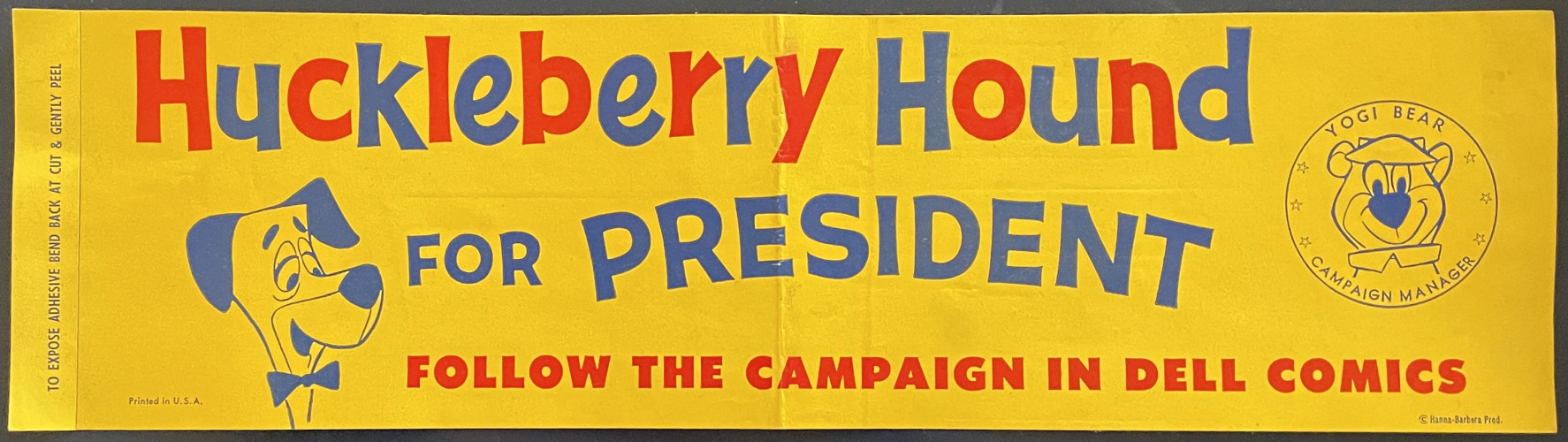 Huckleberry Hound for President
[Bumper sticker, Dell Comics 1960]
When The Huckleberry Hound Show debuted –in syndication, on local television stations- in 1958 I was 7 years old. And you would’ve thought it was two years earlier or six years later,...