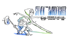From Storyboard Artist Joe Johnston:  Sorry for the wait everyone, En garde!!   Steven The Swordfighter airs Wednesday April 9 at 7:00 PM!! GET READY!