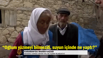 firatdere:  “Karaman’ da maden kazasında göçüğün altında kalan oğlu için; ‘Oğlum yüzmeyi bilmezdi, suyun içinde ne yaptı?’ diye gözü yaşlı çaresiz bir anne bırakan  ve 17 ailenin daha ocağına ateş düşüren, sırf birileri