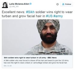 nevaehtyler:    Sikhs have been serving in the U.S. military since World War I, but they were prohibited to wear their traditional turban and beard in the 1980’s. However, Captain Simratpal Singh changed that by winning the right to wear a black or