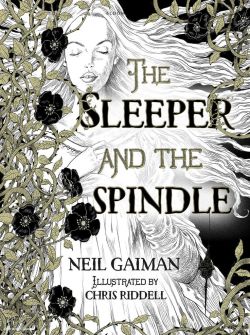 neil-gaiman:  s-h-i-p-y:    “The Sleeper and the Spindle” by Neil Gaiman and illustrator Chris Riddel    Out now in the UK (and several other countries). Out in the US in September…