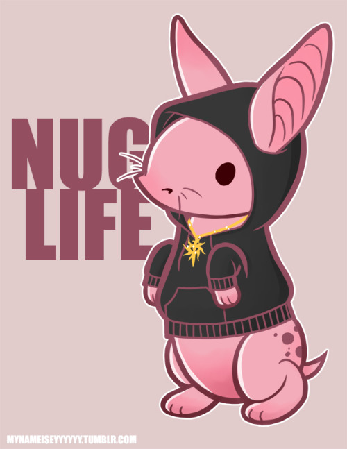 mynameiseyyyyyy:I didn’t choose the nug life, the nug life chose me ….yes, I’ve been wanting to sa