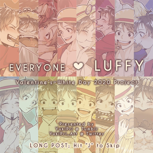 yukipri:Everyone Loves Luffy~!Happy Valentine’s Day~White Day Project 2020Featuring the following sh