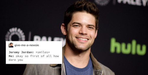 jeremyjordan-am-i-right:Jeremy Jordan + text posts pt 3@ghosta-r