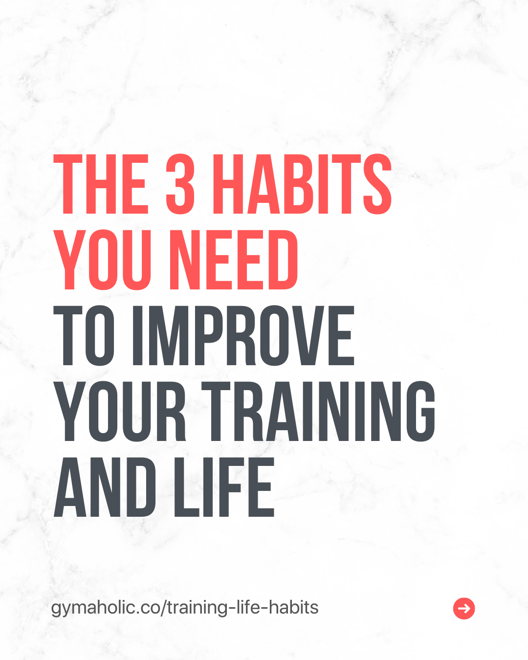 The 3 habits you need to improve you training and your life