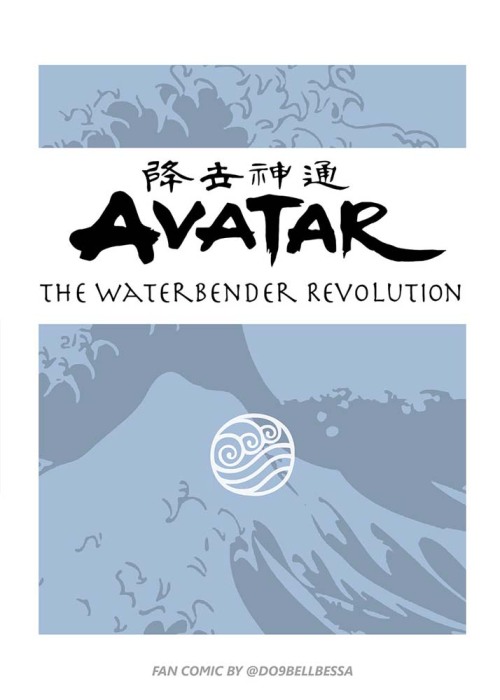 do9bessa:do9bessa: Avatar The Waterbender Revolution fancomic by DO9BessaCelebrating 10 years of Leg