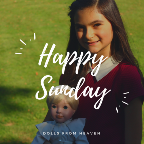 Have a Happy Sunday filled with love, family, faith, and fun! Dollsfromheaven.com