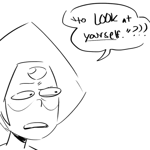 tangite:  peridots never seen her reflection because shes been apart of space tech support for all her life 