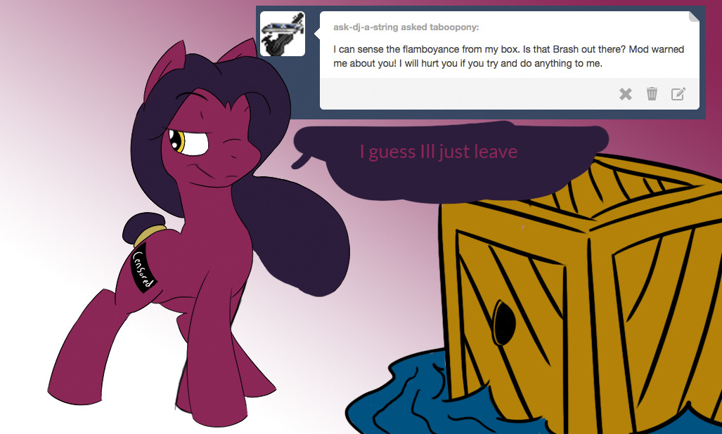 taboopony:  (mod: dont worry Brash would never do anything funny like that, but doent