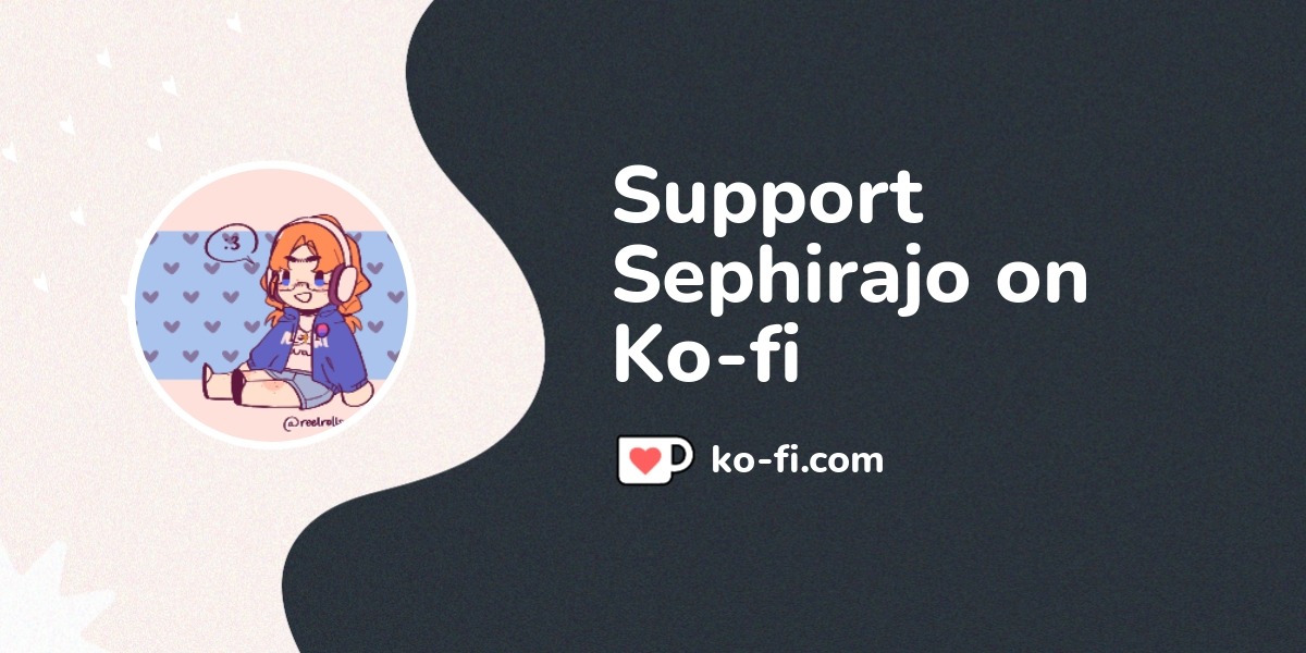 Buy Sephirajo a Coffee. ko-fi.com/sephirajo