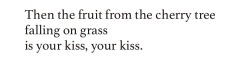 feral-ballad:Carol Ann Duffy, from Rapture; “Absence” 