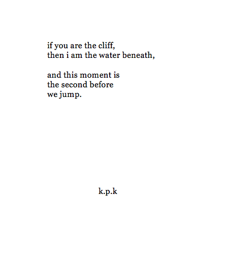 I Am Still Poetrying Before We Jump K P K Short love poems tumblr picture. before we jump k p k