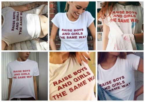 corind:Raise boys and girls the same wayGet unisex T-shirt HEREShipping worldwide!