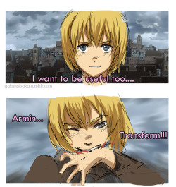 gokunobaka:  Boku no Armin.  I just spit tea everywhere on my monitor lolololo