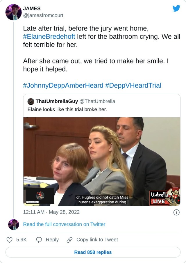 Late after trial, before the jury went home, #ElaineBredehoft left for the bathroom crying. We all felt terrible for her. After she came out, we tried to make her smile. I hope it helped. #JohnnyDeppAmberHeard #DeppVHeardTrial https://t.co/2Tf5FqtLbK — JAMES (@jamesfromcourt) May 28, 2022