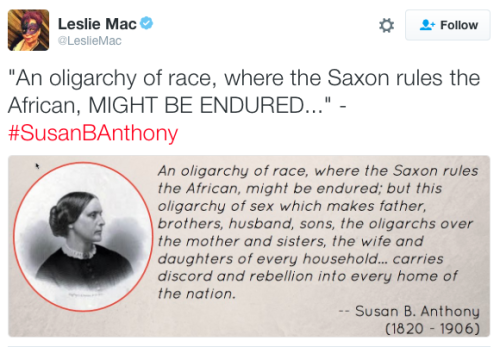 the-movemnt:  As Susan B. Anthony’s name trends on Twitter — and as people blanket her Rochester, New York, grave in “I Voted” stickers — it’s worth remembering that Anthony’s legacy is a paragon of white feminism. Anthony’s pursuit of