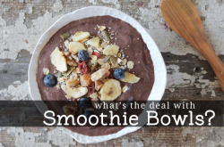 heyfranhey:  What’s The Deal With Smoothie Bowls? &ldquo;Lately I’ve been on a smoothie bowl kick and for good reason! They’re a delicious, satisfying, and nutritious twist on cereal. Smoothie bowls are great to have for breakfast, as a post-workout