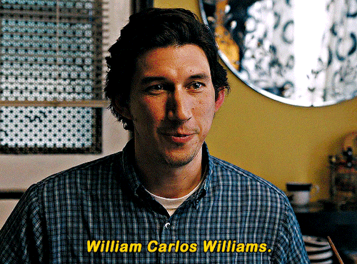 tvandfilm:So why don’t you recite me something? Just a few little lines, maybe from the love poem. — Well, I can give you a few lines I didn’t write.   PATERSON 2016 | dir. Jim Jarmusch 