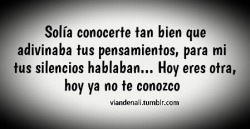 ¿Como puede alguien cambiar tanto?  Te dejaste llevar por todo menos por el amor&hellip;