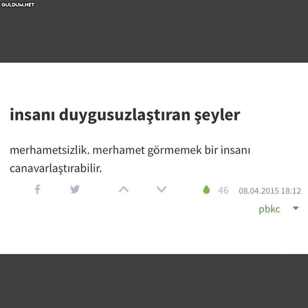 insanı duygusuzlaştıran...